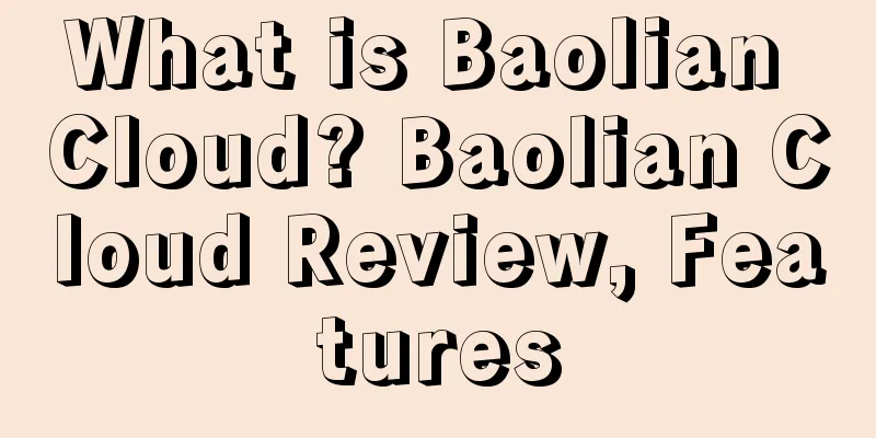 What is Baolian Cloud? Baolian Cloud Review, Features