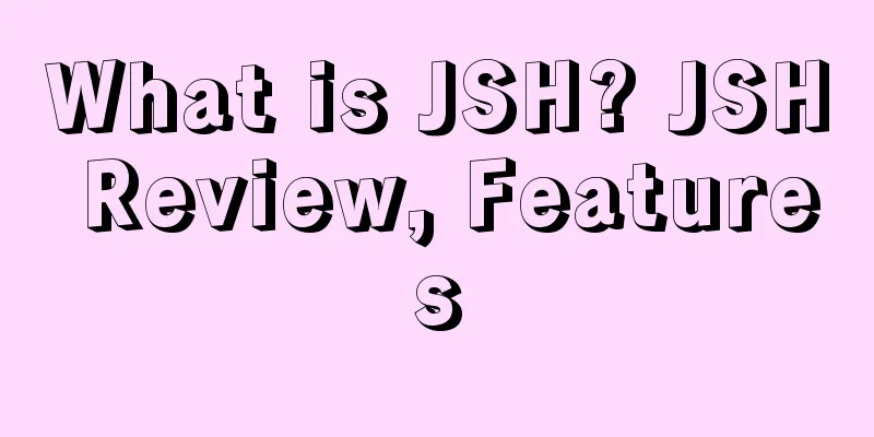 What is JSH? JSH Review, Features