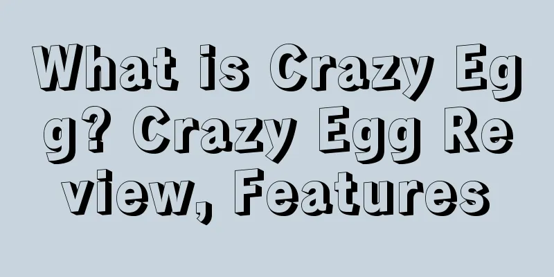 What is Crazy Egg? Crazy Egg Review, Features
