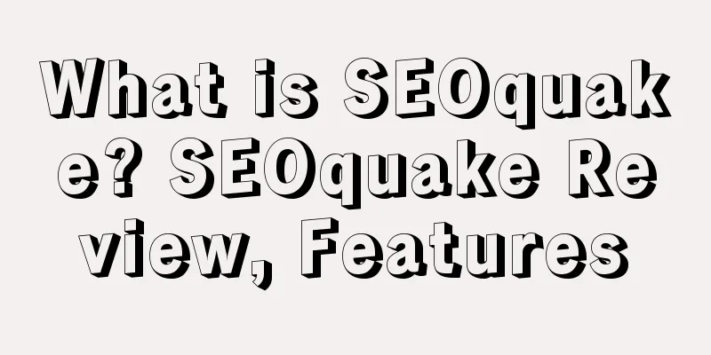 What is SEOquake? SEOquake Review, Features
