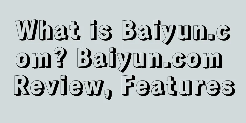 What is Baiyun.com? Baiyun.com Review, Features