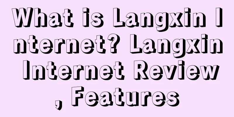 What is Langxin Internet? Langxin Internet Review, Features