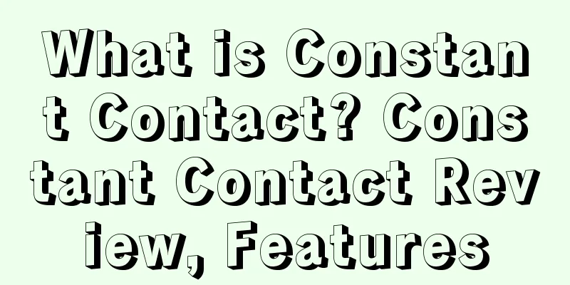What is Constant Contact? Constant Contact Review, Features
