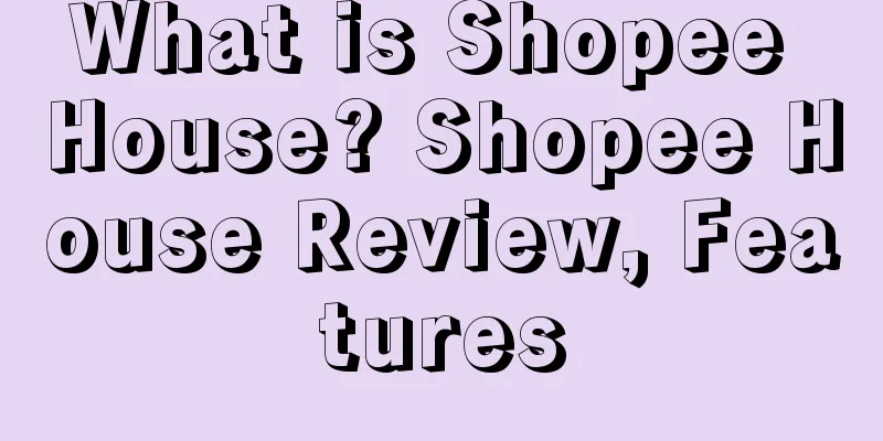 What is Shopee House? Shopee House Review, Features