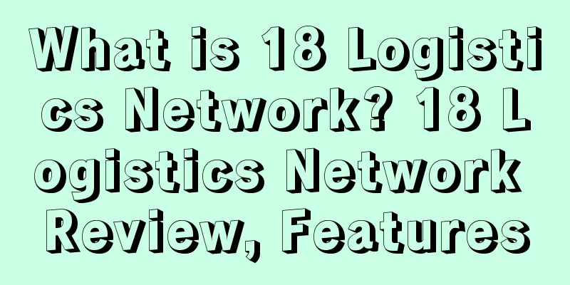 What is 18 Logistics Network? 18 Logistics Network Review, Features