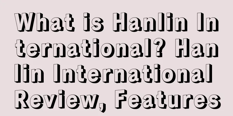 What is Hanlin International? Hanlin International Review, Features
