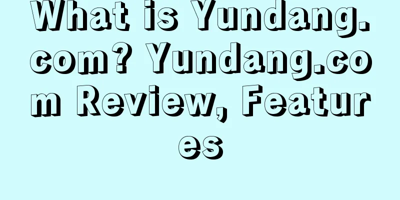 What is Yundang.com? Yundang.com Review, Features