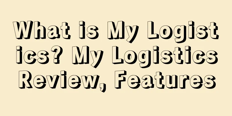 What is My Logistics? My LogisticsReview, Features