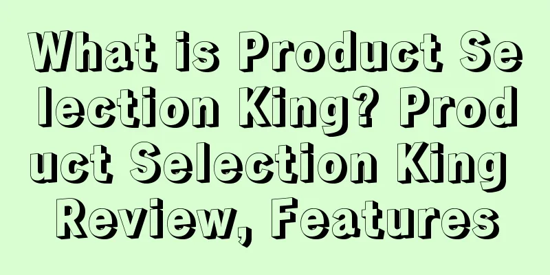 What is Product Selection King? Product Selection King Review, Features