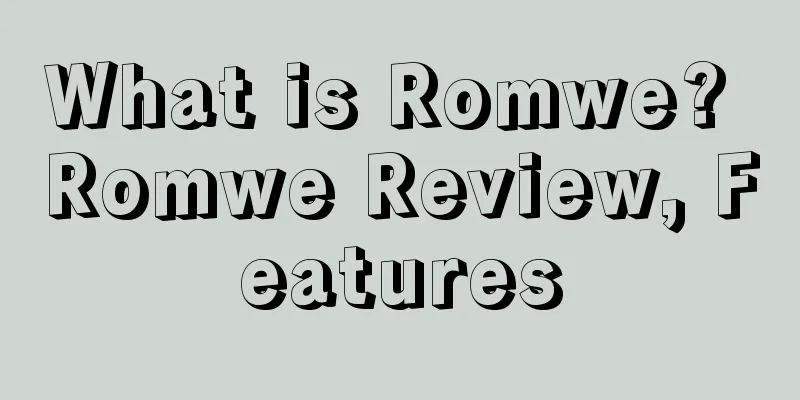 What is Romwe? Romwe Review, Features