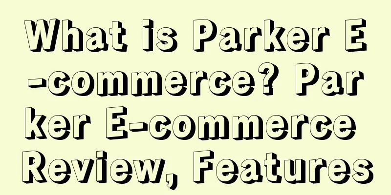 What is Parker E-commerce? Parker E-commerce Review, Features