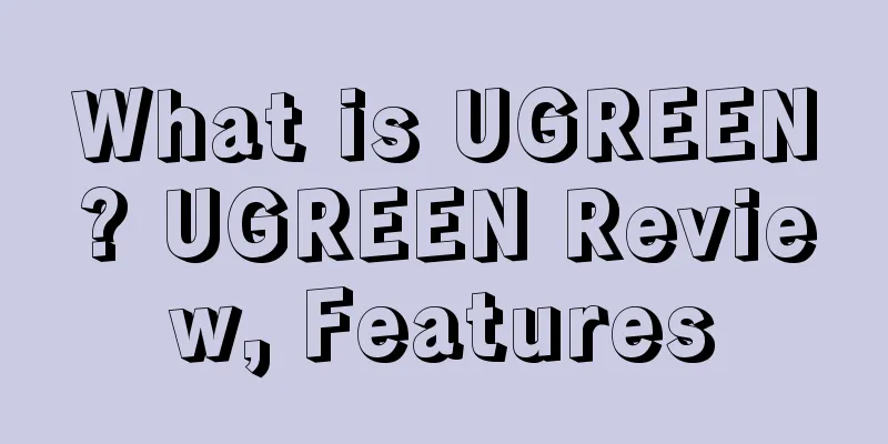 What is UGREEN? UGREEN Review, Features