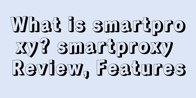 What is smartproxy? smartproxy Review, Features