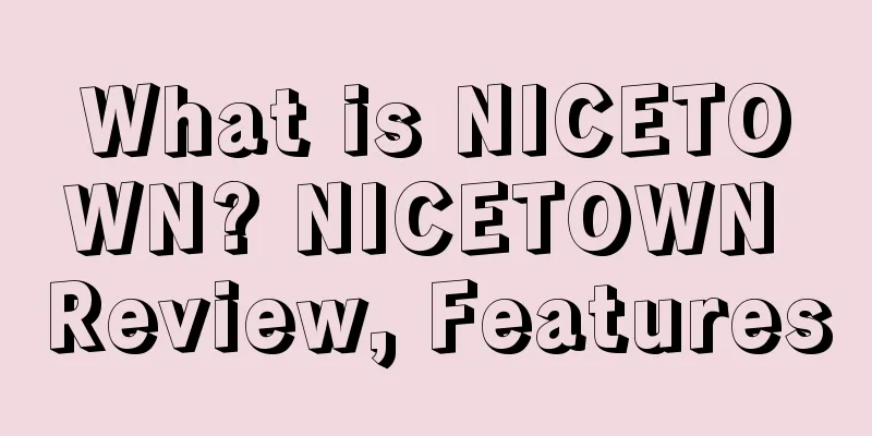 What is NICETOWN? NICETOWN Review, Features