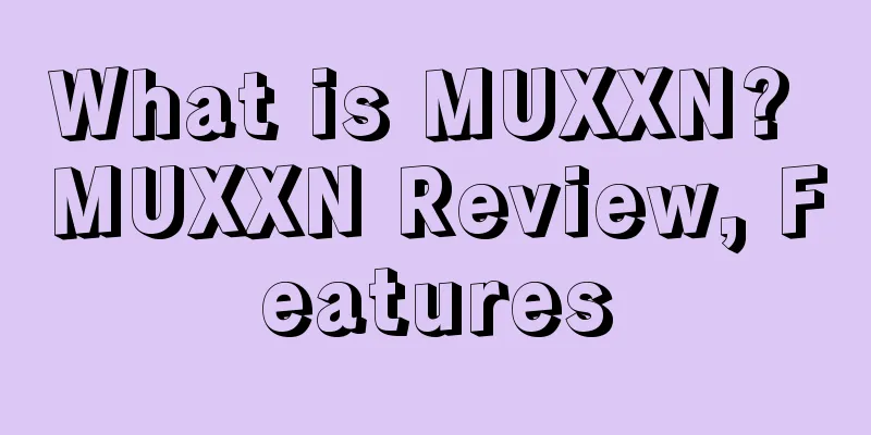 What is MUXXN? MUXXN Review, Features