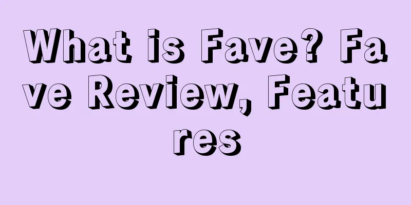 What is Fave? Fave Review, Features