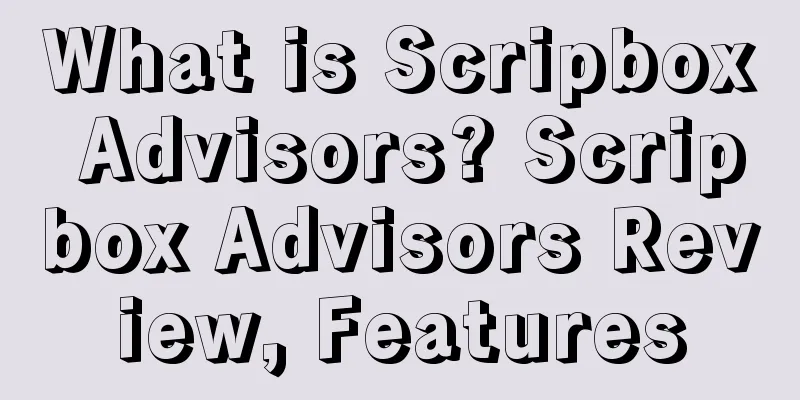 What is Scripbox Advisors? Scripbox Advisors Review, Features