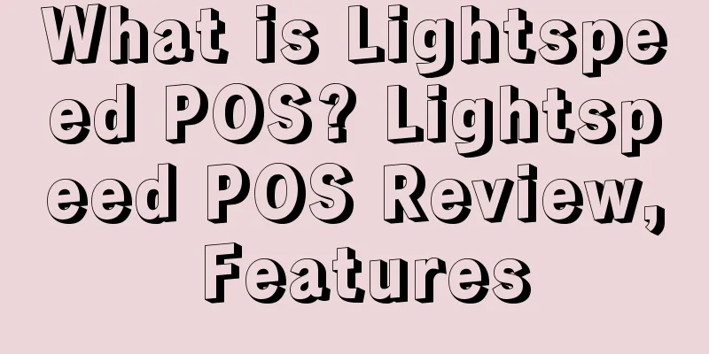 What is Lightspeed POS? Lightspeed POS Review, Features