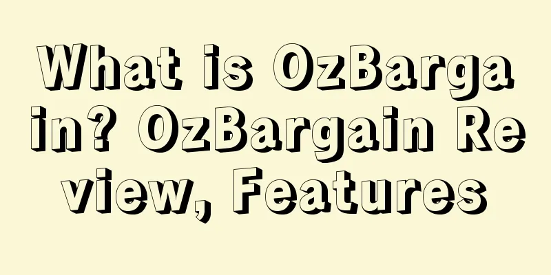 What is OzBargain? OzBargain Review, Features