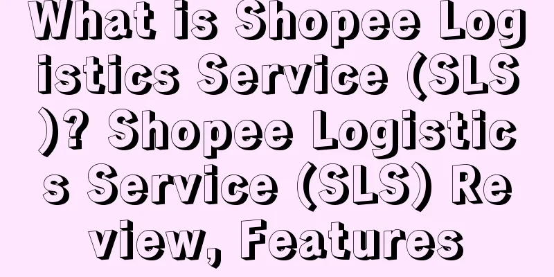 What is Shopee Logistics Service (SLS)? Shopee Logistics Service (SLS) Review, Features