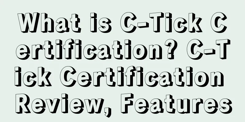 What is C-Tick Certification? C-Tick Certification Review, Features