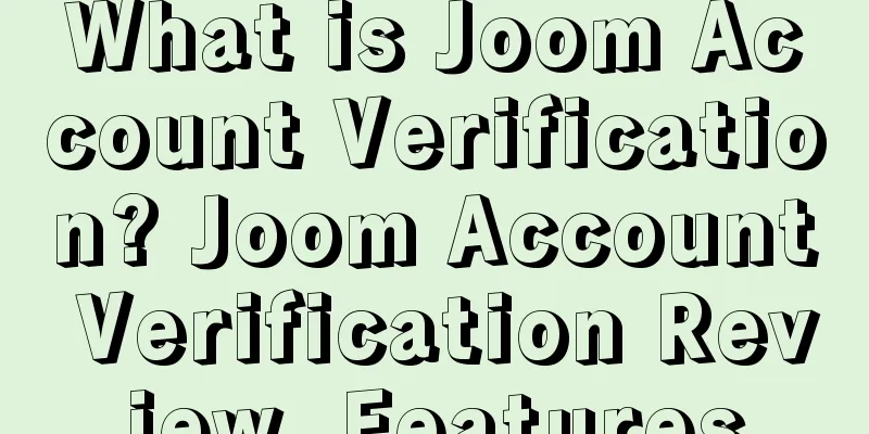 What is Joom Account Verification? Joom Account Verification Review, Features