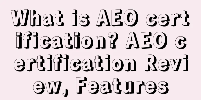 What is AEO certification? AEO certification Review, Features
