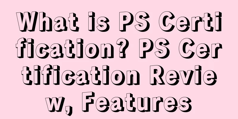 What is PS Certification? PS Certification Review, Features