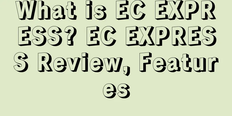 What is EC EXPRESS? EC EXPRESS Review, Features