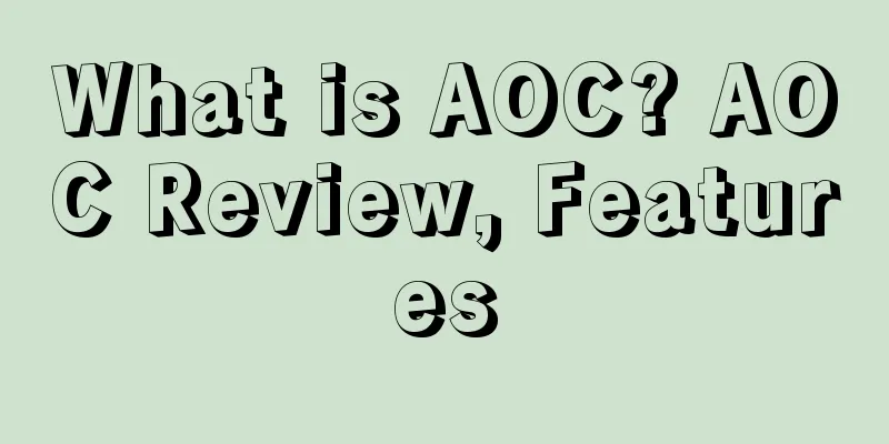 What is AOC? AOC Review, Features