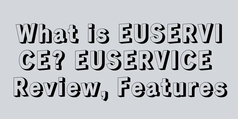 What is EUSERVICE? EUSERVICE Review, Features