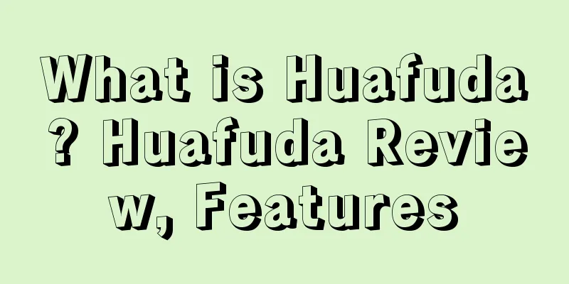What is Huafuda? Huafuda Review, Features