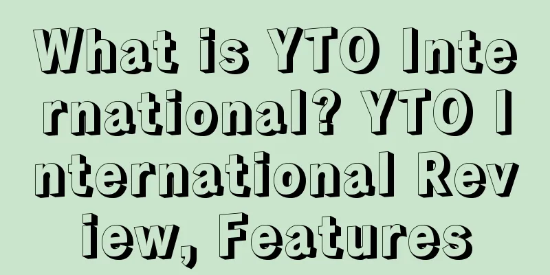What is YTO International? YTO International Review, Features