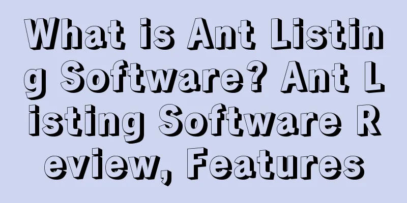What is Ant Listing Software? Ant Listing Software Review, Features
