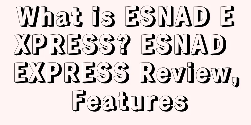 What is ESNAD EXPRESS? ESNAD EXPRESS Review, Features