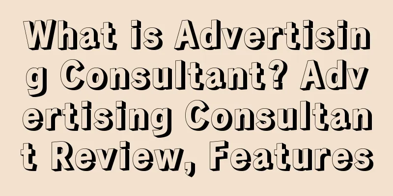 What is Advertising Consultant? Advertising Consultant Review, Features