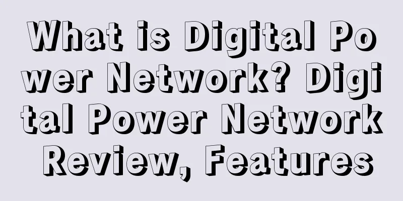 What is Digital Power Network? Digital Power Network Review, Features