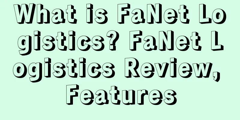 What is FaNet Logistics? FaNet Logistics Review, Features