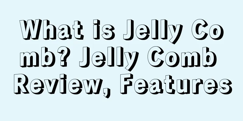 What is Jelly Comb? Jelly Comb Review, Features