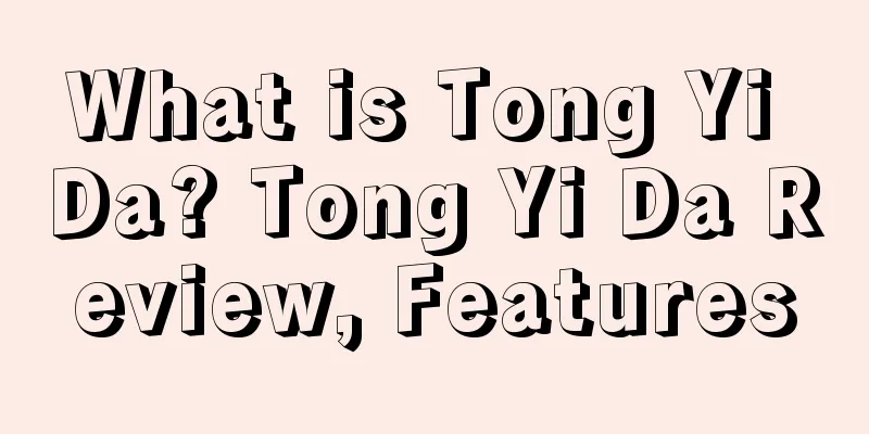 What is Tong Yi Da? Tong Yi Da Review, Features