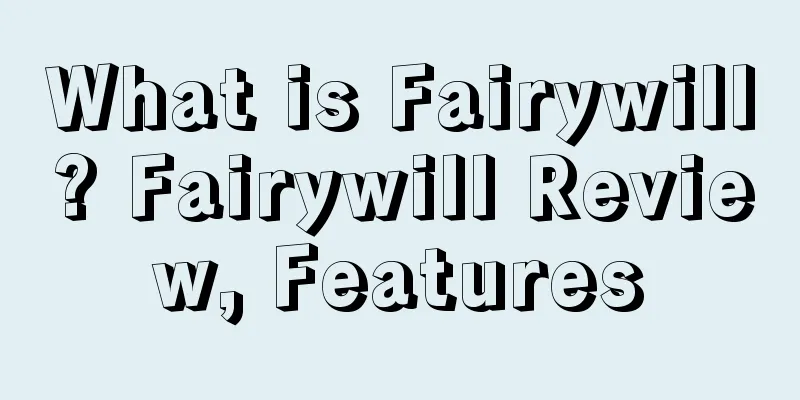 What is Fairywill? Fairywill Review, Features