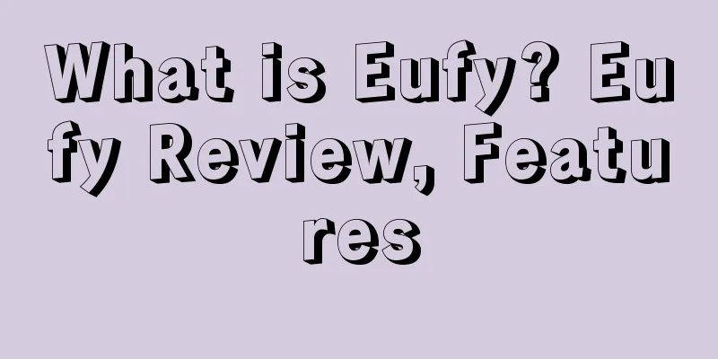 What is Eufy? Eufy Review, Features