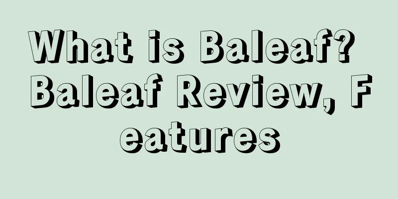 What is Baleaf? Baleaf Review, Features