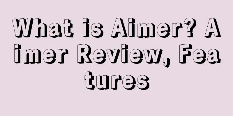 What is Aimer? Aimer Review, Features