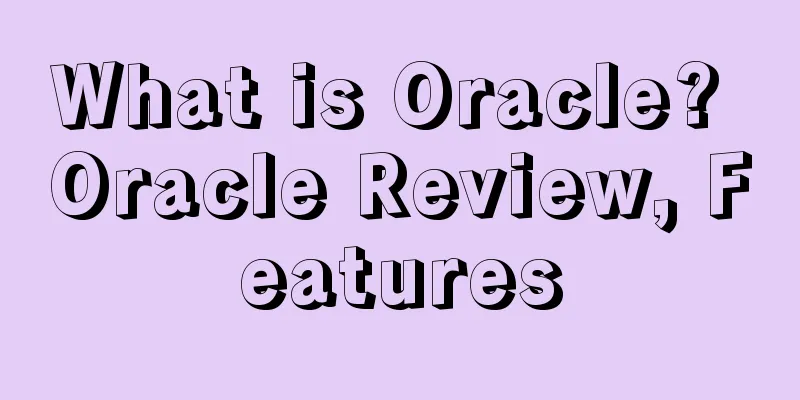 What is Oracle? Oracle Review, Features