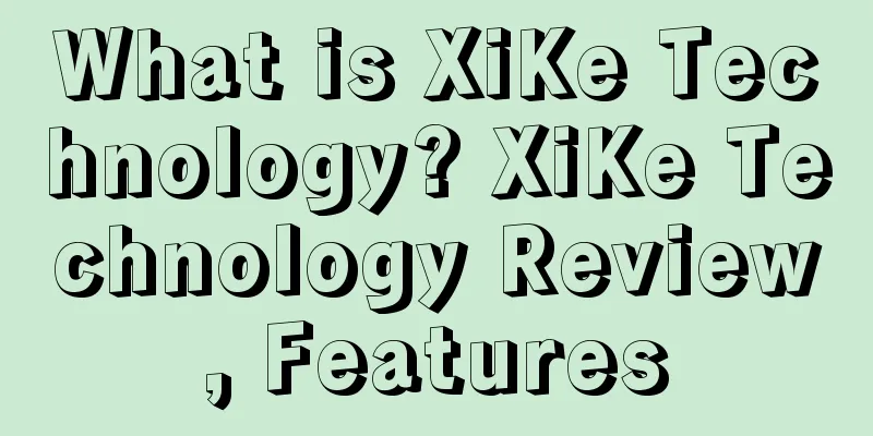 What is XiKe Technology? XiKe Technology Review, Features