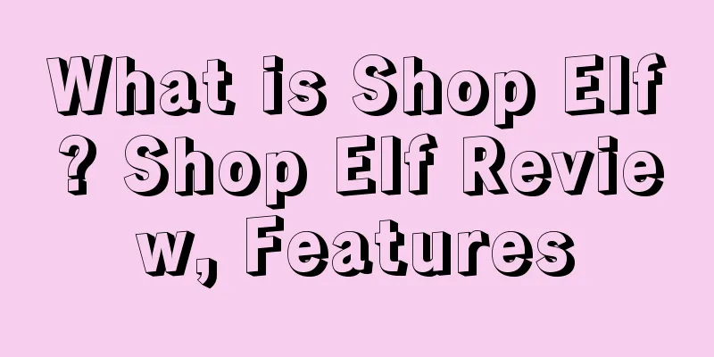 What is Shop Elf? Shop Elf Review, Features
