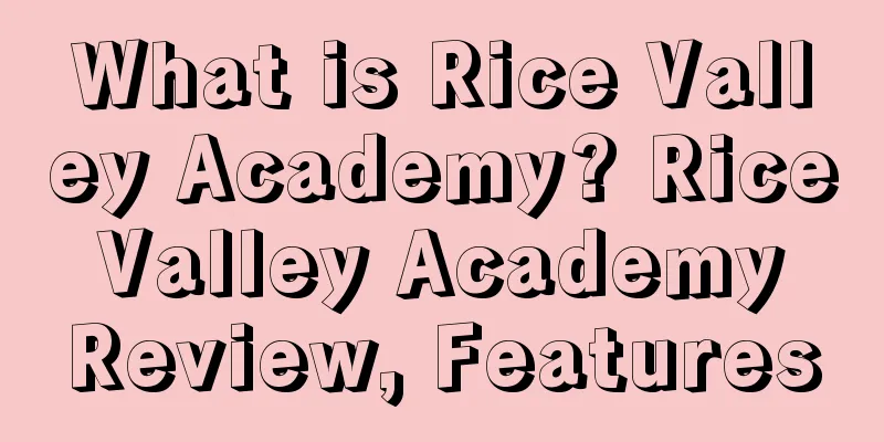What is Rice Valley Academy? Rice Valley Academy Review, Features