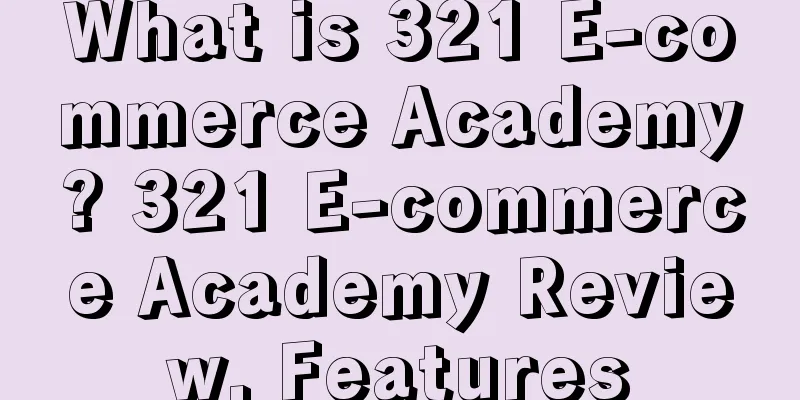 What is 321 E-commerce Academy? 321 E-commerce Academy Review, Features