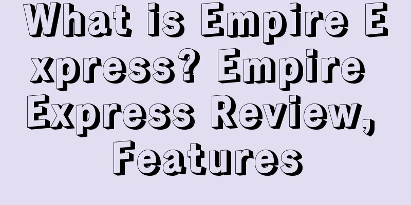 What is Empire Express? Empire Express Review, Features